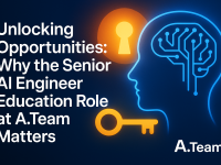 Unlocking Opportunities: Why the Senior AI Engineer Education Role at A.Team Matters