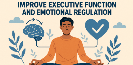 Boost Executive Function & Emotional Regulation with Mindfulness