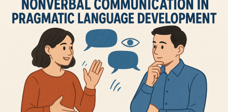 Nonverbal Communication’s Role in Pragmatic Language Development