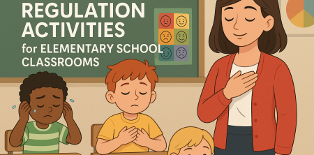 Emotional Regulation Activities for Elementary School Classrooms