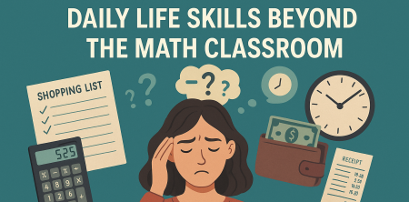 “How Dyscalculia Affects Daily Life Skills Beyond the Math Classroom”