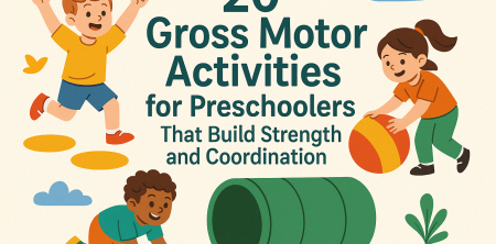 “20 Gross Motor Activities for Preschoolers That Build Strength and Coordination”