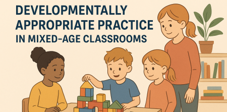 DAP in Mixed-Age Classrooms: Strategies for Educators