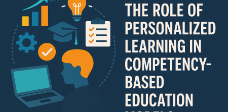Personalized Learning’s Pivotal Role in Competency-Based Education