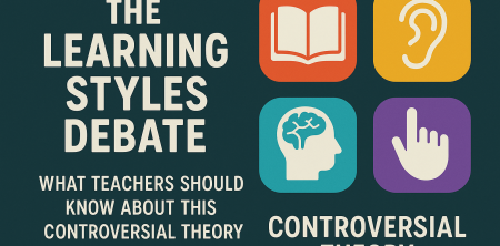 “The Learning Styles Debate: What Teachers Should Know About This Controversial Theory”