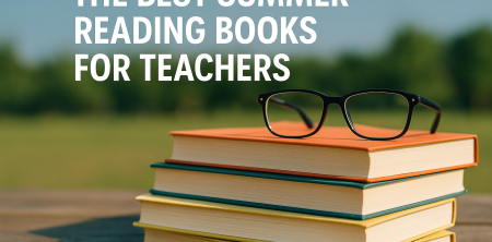 The Best Summer Reading Books For Teachers