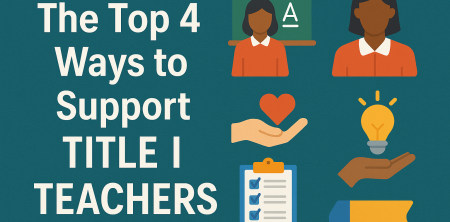 The Top 4 Ways to Support Title I Teachers