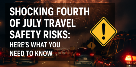 Shocking Fourth of July Travel Safety Risks: Here’s What You Need to Know