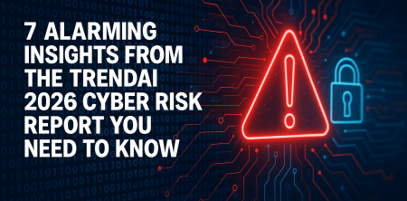 TrendAI 2026 Report: 7 Cyber Risk Insights You Can’t Ignore