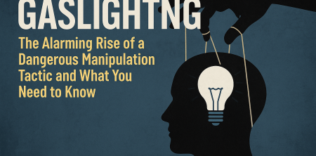 Gaslighting: Understanding the Rise of This Manipulation Tactic