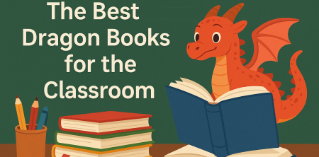 The Best Dragon Books for the Classroom