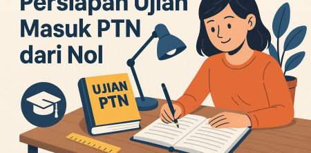 Persiapan Ujian Masuk PTN dari Nol