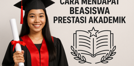 Cara Mendapat Beasiswa Prestasi Akademik