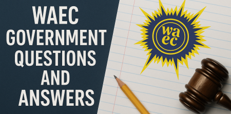 WAEC Government Questions and Answers