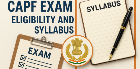CAPF Exam: Eligibility and Syllabus
