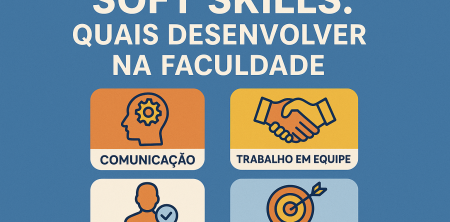 Soft Skills: Quais Desenvolver na Faculdade