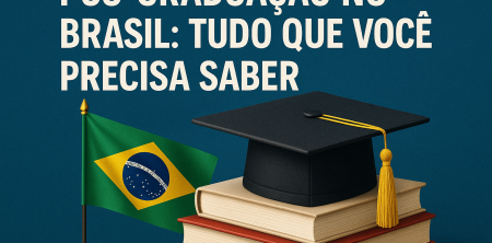 Pós-Graduação no Brasil: Tudo Que Você Precisa Saber