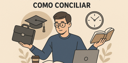Faculdade e Trabalho: Como Conciliar
