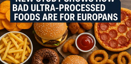 Ultra-Processed Foods: Europe’s Silent Killer in 2026