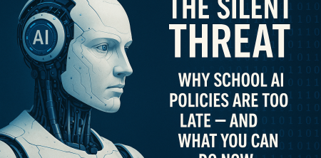 The Silent Threat: Why School AI Policies Are Too Late — And What You Can Do Now