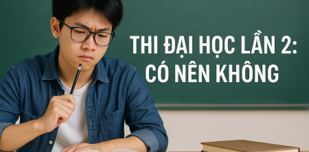 Thi Đại Học Lần 2: Có Nên Không