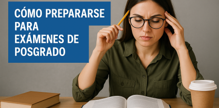 Cómo Prepararse para Exámenes de Posgrado