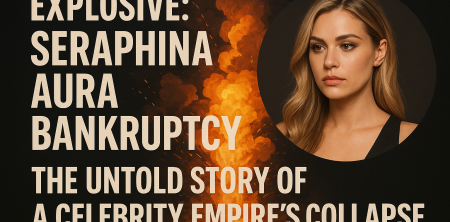 Explosive: Seraphina Aura Bankruptcy — The Untold Story of a Celebrity Empire’s Collapse