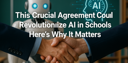 This Crucial Agreement Could Revolutionize AI in Schools – Here’s Why It Matters