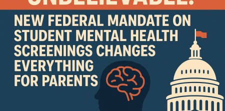 Unbelievable: New Federal Mandate on Student Mental Health Screenings Changes Everything for Parents