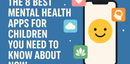 The 8 Best Mental Health Apps for Children You Need to Know About Now
