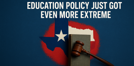 This Controversial Texas Education Policy Just Got Even More Extreme