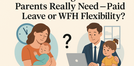 The Startling Truth: What Parents Really Need — Paid Leave or WFH Flexibility?