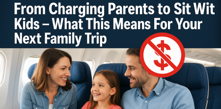 BOMBSHELL: Airlines Banned From Charging Parents to Sit With Kids — What This Means For Your Next Family Trip