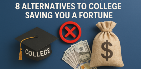 The Staggering Truth: 8 Alternatives to College Saving You a Fortune