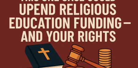 This One Case Could Upend Religious Education Funding — And Your Rights