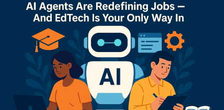 Unbelievable: AI Agents Are Redefining Jobs — And EdTech Is Your Only Way In