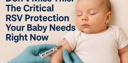 Don’t Miss This: The Critical RSV Protection Your Baby Needs Right Now