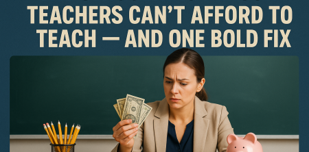 The Staggering Reason Teachers Can’t Afford to Teach — And One Bold Fix